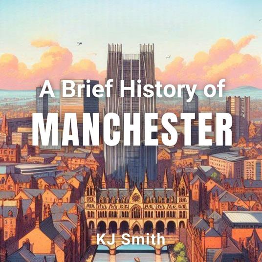 Brief History Manchester, A