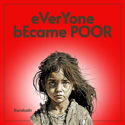 Everyone became poor