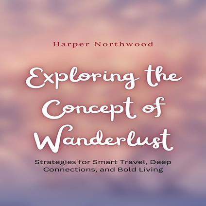 Exploring the Concept of Wanderlust