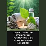 COURS COMPLET EN TECHNIQUES DE PURIFICATION ET DE RENOUVELLEMENT ÉNERGÉTIQUE