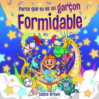 Parce que tu es un garçon formidable