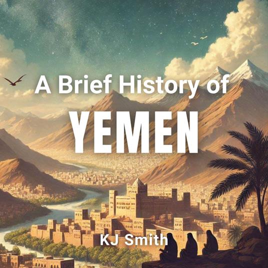 Brief History of Yemen, A