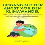 Umgang mit der Angst vor dem Klimawandel