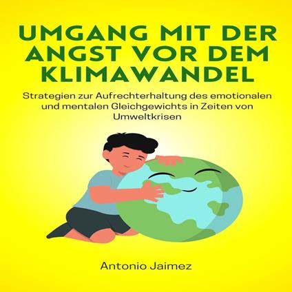 Umgang mit der Angst vor dem Klimawandel