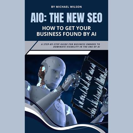 AIO: The New SEO – How to Get Your Business Found by AI