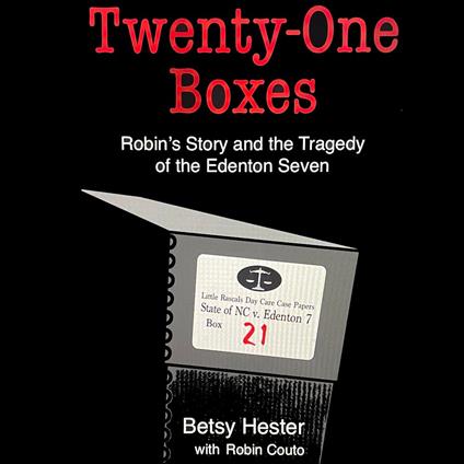 TWENTY-ONE BOXES Robin's Story and the Tragedy of the Edenton Seven