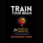 Train Your Brain for a Healthier and Happier Life
