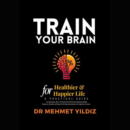 Train Your Brain for a Healthier and Happier Life