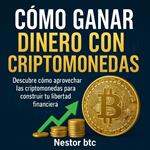 Cómo Ganar dinero con Criptomonedas