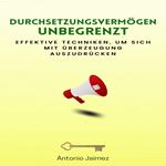 Durchsetzungsvermögen Unbegrenzt