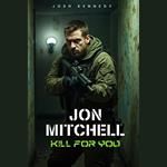 Jon Mitchell: Kill For You