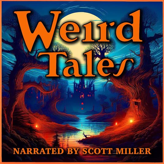 Weird Tales - 18 Lost Sci-Fi Short Stories Published in Weird Tales Magazine from the 1800s, 1920s, 30s, 40s and 50s