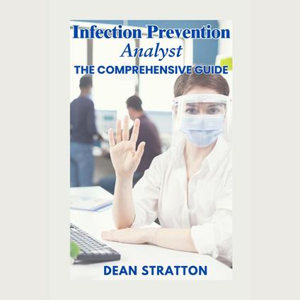 Infection Prevention Analyst – The Comprehensive Guide