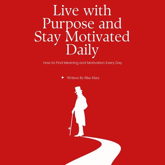 Live with Purpose and Stay Motivated Daily