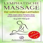 LYMPHATISCHE MASSAGE, Der vollständige Leitfaden