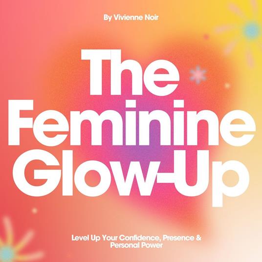 Feminine Glow-Up, The