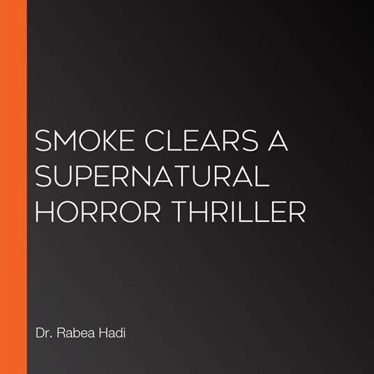 Smoke Clears A Supernatural Horror Thriller