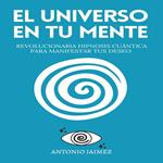 El Universo en Tu Mente