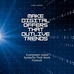 Make Digital Offers That Outlive Trends