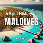 Brief History of the Maldives, A