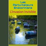 Les Perturbateurs Endocriniens: L’Invasion Invisible