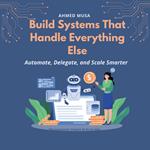 Build Systems That Handle Everything Else