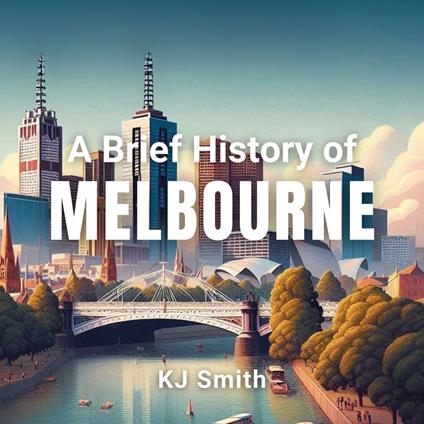 Brief History of Melbourne, A