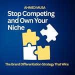 Stop Competing And Own Your Niche