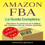 Amazon FBA, La Guida Completa
