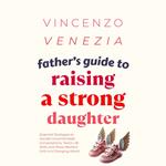 Father’s Guide to Raising a Strong Daughter