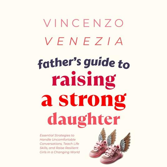Father’s Guide to Raising a Strong Daughter