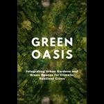Green Oasis: Integrating Urban Gardens and Green Spaces for Climate-Resilient Cities