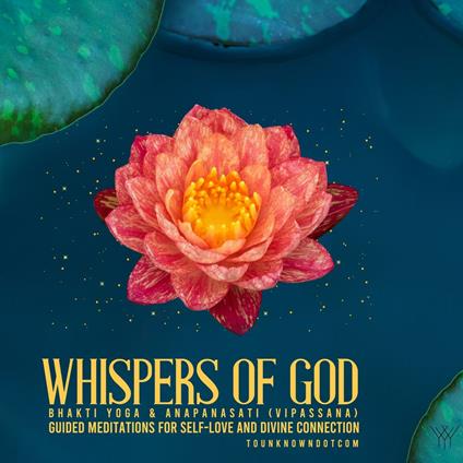 Whispers of God: Bhakti Yoga & Anapanasati (Vipassana) - Guided Meditations for Self-Love and Divine Connection