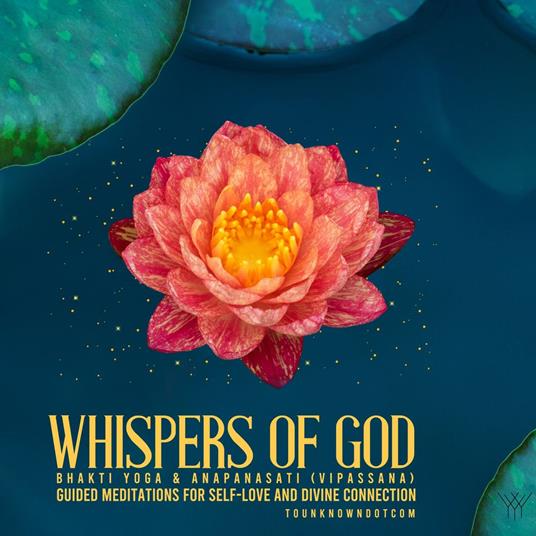 Whispers of God: Bhakti Yoga & Anapanasati (Vipassana) - Guided Meditations for Self-Love and Divine Connection