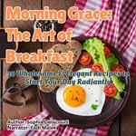 Morning Grace: The Art of Breakfast