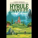 Hyrule Unveiled: A Journey Through The Art and Legacy of The Legend of Zelda