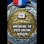 Unraveling the Speed Skating Horizon: Exploring Future Trends and Developments
