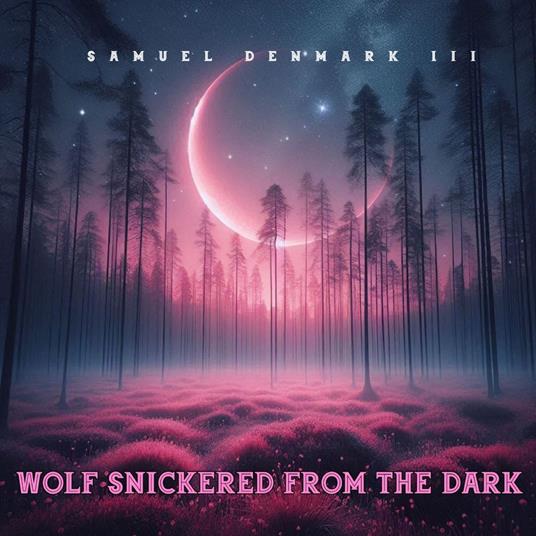 Wolf Snickered From The Dark