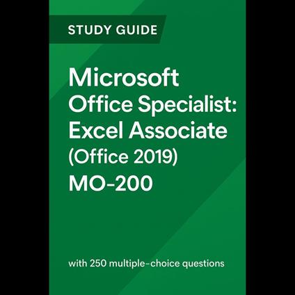 Study guide on Microsoft Office Specialist: Excel Associate (Office 2019) - MO-200 certification