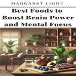 Best Foods to Boost Brain Power and Mental Focus