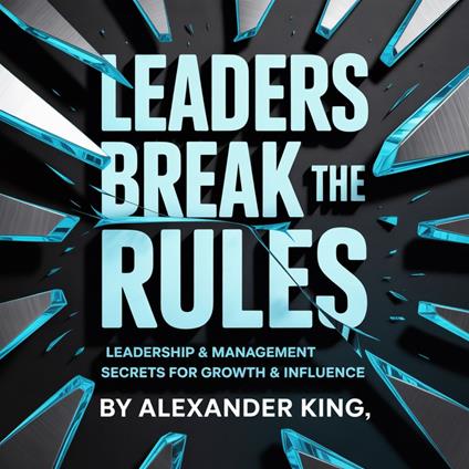 Leaders Break the Rules