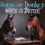 Horse or Donkey: Which is Better