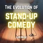 Evolution of Stand-Up Comedy, The