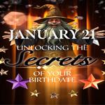 January 21: Unlocking the Secrets of Your Birthdate