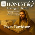 Honesty: Living in Truth Subtitle: Embrace Integrity, Build Trust, and Walk in God’s Light
