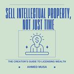 Sell Intellectual Property, Not Just Time