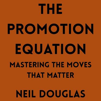 Promotion Equation, The: Mastering the Moves That Matter
