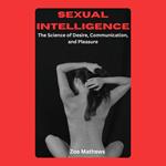 Sexual Intelligence: The Science of Desire, Communication, and Pleasure