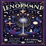 Die Magie des Lenormand, der vollständige Leitfaden