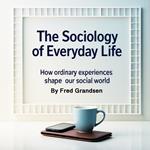 Sociology of Everyday Life, The